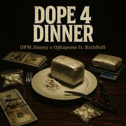Dope 4 Dinner (feat. Ojkapone & RixhRell)