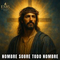 Jesús – Nombre Sobre Todo Nombre