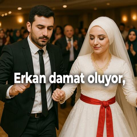 Erkan damat oluyor