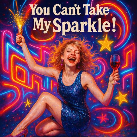 You Can't Take My Sparkle!