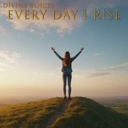 Every Day I Rise
