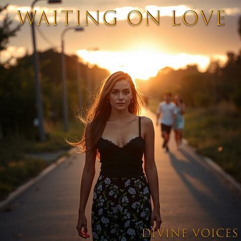 Waiting On Love