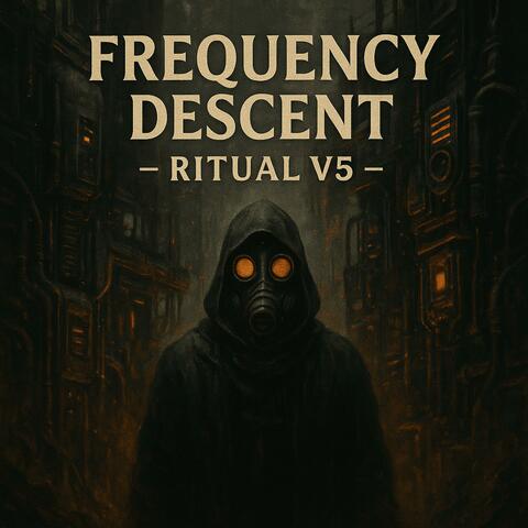 FREQENCY DESCENT RITUAL V5
