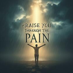 Praise You Through The Pain