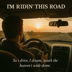 I’m Ridin’ This Road
