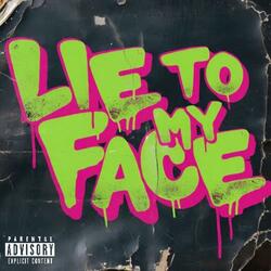 Lie To My Face