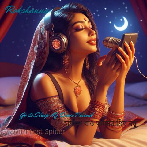 Go to sleep My Friend (feat. Rokshanna)