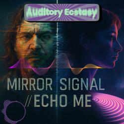 Mirror Signal // Echo Me