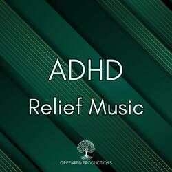 ADHD Relief Music, Boost Focus and Concentration, Study Music