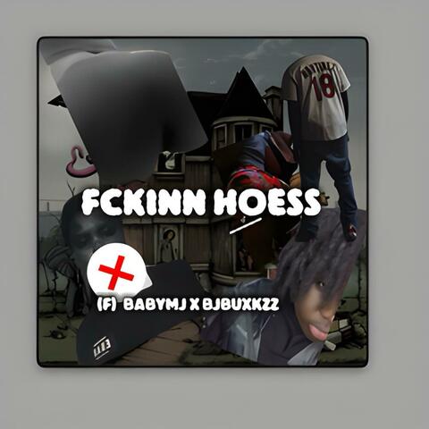 fckinnn hoess!!! (feat. BABYMJ)