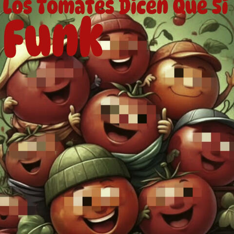 Los Tomates Dicen Que Si Funk