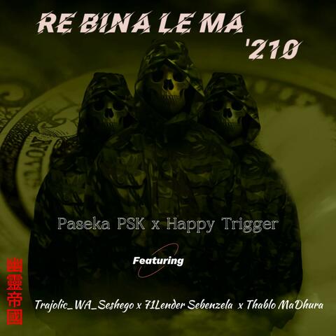 Re bina le ma 210 (feat. Happy Trigger, Ahee psk, Thablø madhura & 71lendersebenzela)