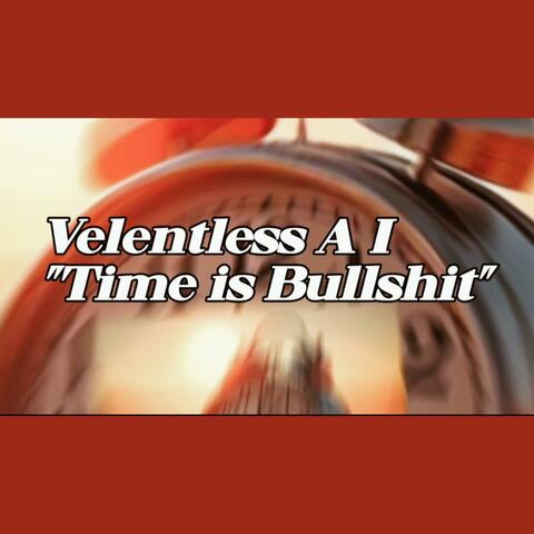 TIME IS BULLSHIT