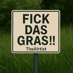 Fick das Gras!!