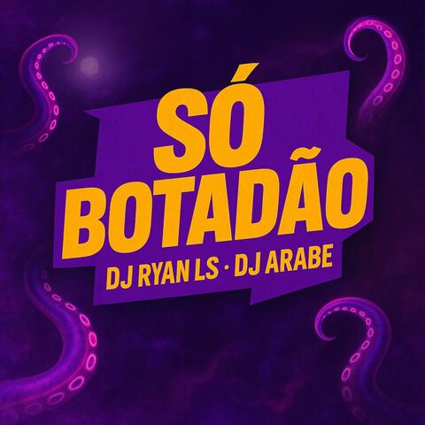 Só Botadão (feat. DJ ARABE)