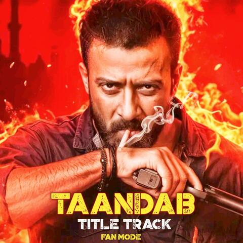 Taandab | তান্ডব - Title Track | Shakib Khan (Fan Mode)