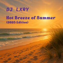 Hot Breeze of Summer (2025 Edition)