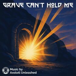 Grave Can't Hold Me
