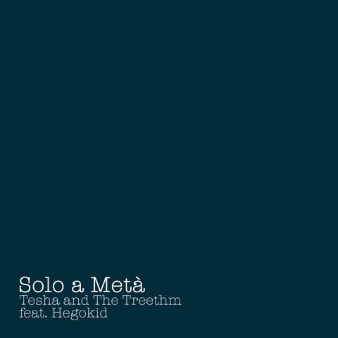 Solo a Metà (feat. the Treethm & Hegokid)