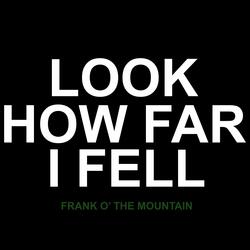 Look How Far I Fell