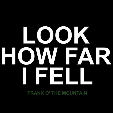 Look How Far I Fell