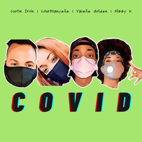 Covid (feat. Slizzy K, CourtDanyelle & Curtis Irvin)