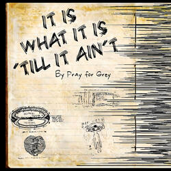 It Is What It Is ('Till It Ain't)