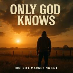 ONLY GOD KNOWS