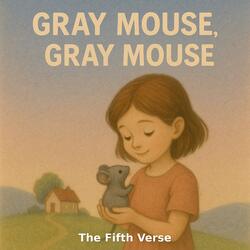 GRAY MOUSE, GRAY MOUSE