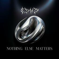Nothing else matters