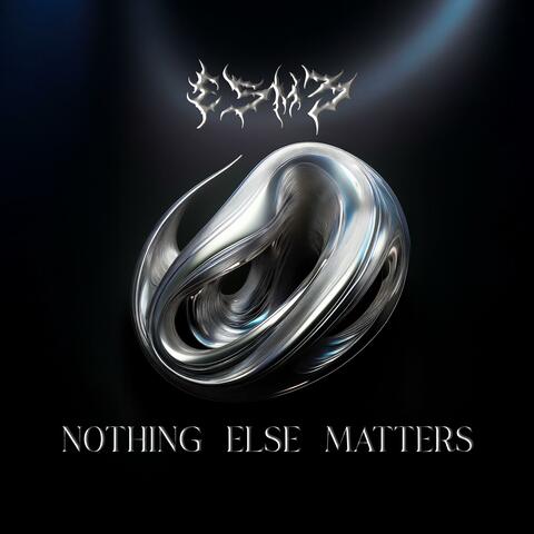 Nothing else matters