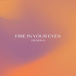 Fire In Your Eyes