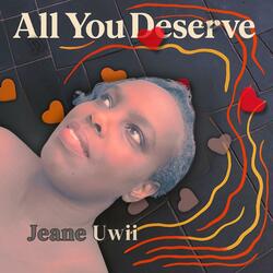 All You Deserve
