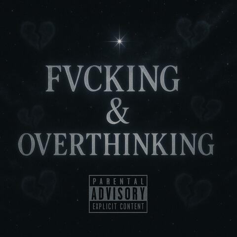 Fvcking & Overthinking