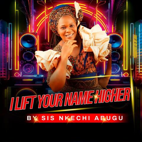 I LIFT YOUR NAME HIGHER