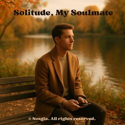Solitude, My Soulmate