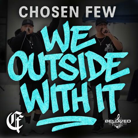 We Outside With It
