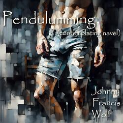 Pendulumming (contemplating navel)