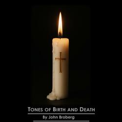 Tones of Birth and Dying