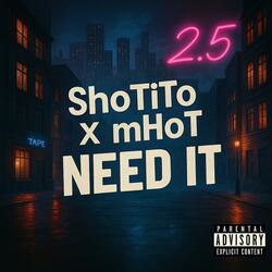NEED IT (feat. ShoTiTo) (She a Rida KeePa Version)