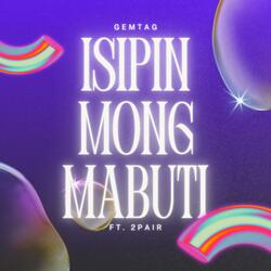Isipin Mong Mabuti (feat. 2Pair)
