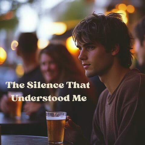 The Silence That Understood Me