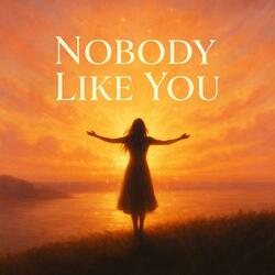 nobody like you