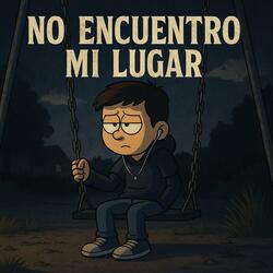 No Encuentro Mi Lugar