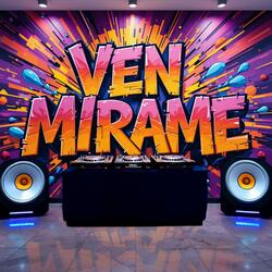 VEN MIRAME