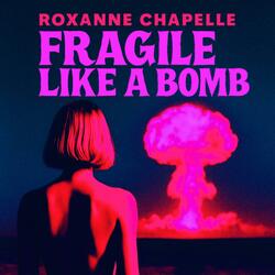 Fragile Like a Bomb