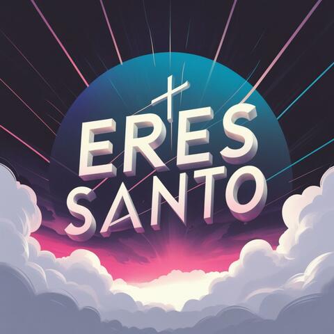 Eres Santo
