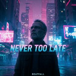 Never Too Late