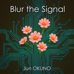Blur the Signal