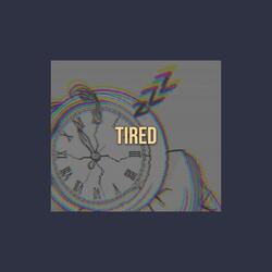 Tired